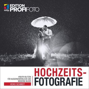 Hochzeitsfotografie - Kreativ blitzen für außergewöhnliche und moderne Bilder