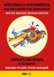 Wörterbuch Sprichwörter und sprichwörtliche Redensarten Deutsch-Russisch, Russisch-Deutsch