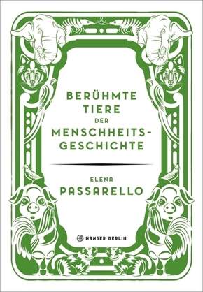 Berühmte Tiere der Menschheitsgeschichte - Elena Passarello