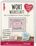 Wortwerkstatt - Liebe & Freundschaft. Deko- & Geschenkideen mit Sprüchen, Zitaten & Co.