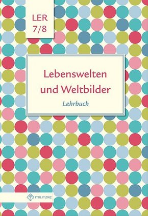 Lebenswelten und Weltbilder, Ausgabe Brandenburg: Klassen 7/8, Lehrbuch