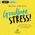 Goodbye Stress!, 1 Audio-CD, MP3