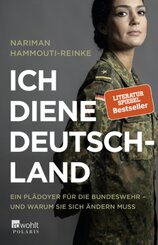 Ich diene Deutschland - Ein Plädoyer für die Bundeswehr - und warum sie sich ändern muss