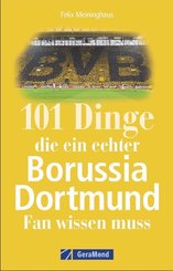 101 Dinge, die ein echter Borussia-Dortmund-Fan wissen muss