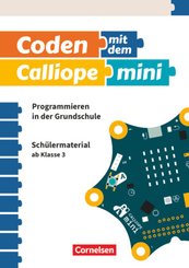 Coden mit dem Calliope mini - Programmieren in der Grundschule - 3./4. Schuljahr - Bd.1