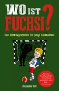 Wo ist Fuchsi? Eine Handball - Detektivgeschichte für Kinder