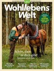 Wohllebens Welt / Das Naturmagazin von GEO und Peter Wohlleben: Wohllebens Welt / Wohllebens Welt - 3/2019 Neue Ideen für nachhaltigen Umgang