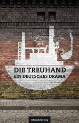 Die Treuhand - ein deutsches Drama