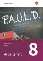 P.A.U.L. D., Ausgabe für Gymnasien in Bayern: P.A.U.L. D. - Persönliches Arbeits- und Lesebuch Deutsch. Für Gymnasien in Bayern