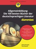 Allgemeinbildung: Die 100 besten Bücher der deutschsprachigen Literatur für Dummies