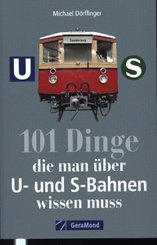 101 Dinge, die man über U- und S-Bahnen wissen muss