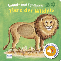 Sound- und Fühlbuch Tiere der Wildnis (mit 6 Sounds und Fühlelementen)