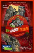Doppelband zum Lesenlernen - Die wilden Freunde: Abenteuer unter der Stadt / So ein Theater!