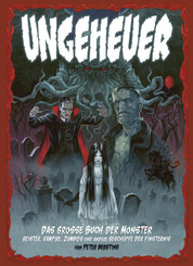 Ungeheuer - Das große Buch der Monster - Geister, Vampire, Zombies und andere Geschöpfe der Finsternis
