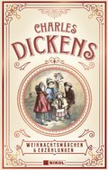 Charles Dickens: Weihnachtsmärchen & Erzählungen