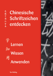 Chinesische Schriftzeichen entdecken - Band 1