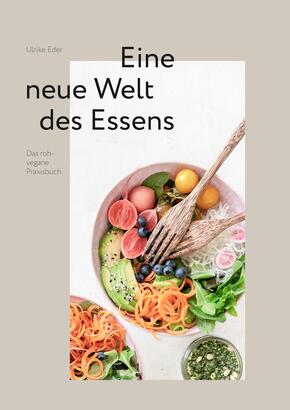 roh + vegan - Eine neue Welt des Essens