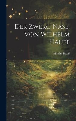 Der Zwerg Nase, Von Wilhelm Hauff