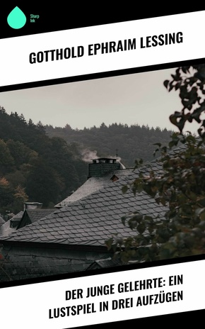 Der junge Gelehrte: Ein Lustspiel in drei Aufzügen (eBook, ePUB)