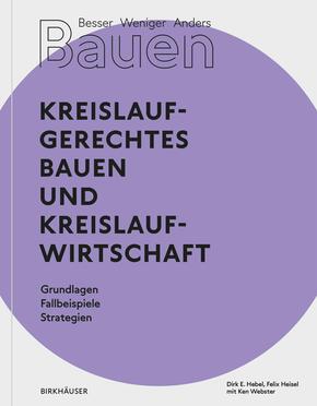 Besser - Weniger - Anders Bauen: Kreislaufgerechtes Bauen und Kreislaufwirtschaft