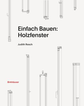 Einfach Bauen: Holzfenster