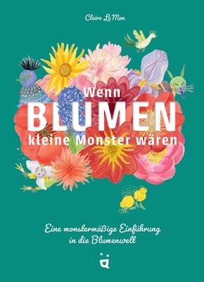 Wenn Blumen kleine Monster wären