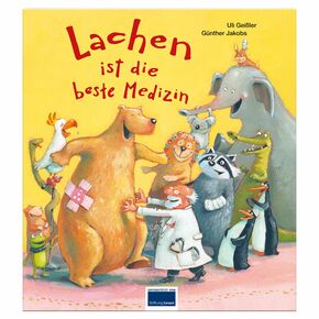 Lachen ist die beste Medizin - Liebevolles Bilderbuch für Kinder ab 3 Jahre