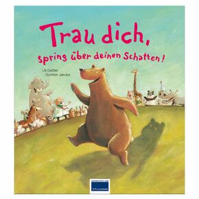 Trau dich, spring über deinen Schatten - Liebevolles Bilderbuch für Kinder ab 3 Jahre