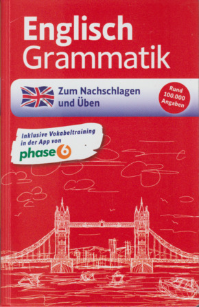 Englisch Grammatik - Zum Nachschlagen und Üben