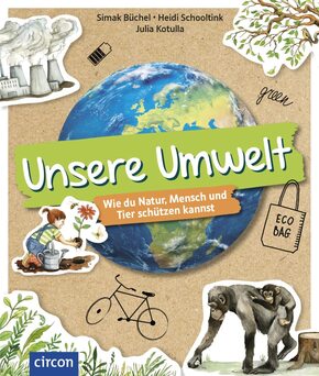 Unsere Umwelt - Wie du Natur, Mensch und Tier schützen kannst