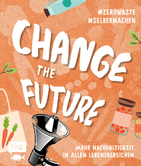 Change the Future - Mehr Nachhaltigkeit in allen Lebensbereichen