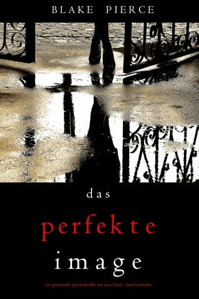 Das Perfekte Image (Ein spannender Psychothriller mit Jessie Hunt-Band Sechzehn) (eBook, ePUB)