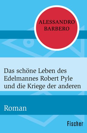 Das schöne Leben des Edelmannes Robert Pyle und die Kriege der anderen (eBook, ePUB)