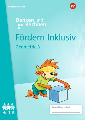 Fördern Inklusiv. Heft 13: Geometrie 3 Denken und Rechnen