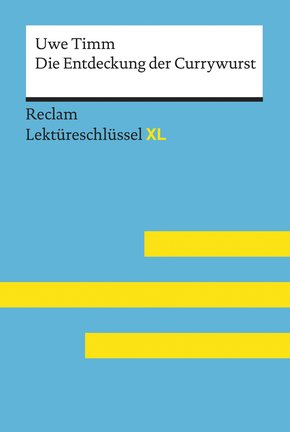 Die Entdeckung der Currywurst von Uwe Timm: Lektüreschlüssel mit Inhaltsangabe, Interpretation, Prüfungsaufgaben mit Lösungen, Lernglossar (eBook, ePUB)