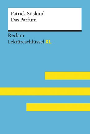 Das Parfum von Patrick Süskind: Lektüreschlüssel mit Inhaltsangabe, Interpretation, Prüfungsaufgaben mit Lösungen, Lernglossar (eBook, ePUB)