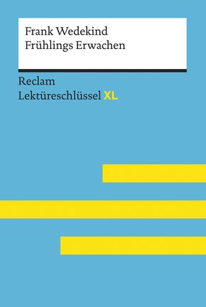 Frühlings Erwachen von Frank Wedekind: Lektüreschlüssel mit Inhaltsangabe, Interpretation, Prüfungsaufgaben mit Lösungen, Lernglossar (eBook, ePUB)