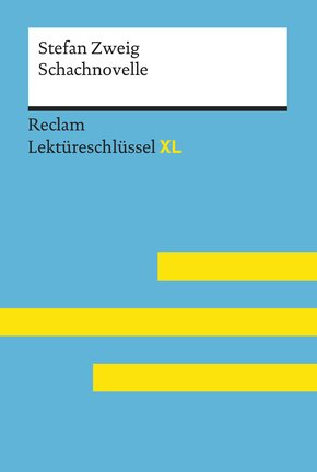 Schachnovelle von Stefan Zweig: Lektüreschlüssel mit Inhaltsangabe, Interpretation, Prüfungsaufgaben mit Lösungen, Lernglossar. (Reclam Lektüreschlüssel XL) (eBook, ePUB)