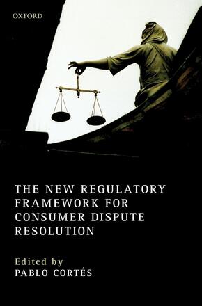 The New Regulatory Framework for Consumer Dispute Resolution