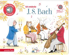 Ich entdecke J. S. Bach - Pappbilderbuch mit hochwertigem Sound (Mein kleines Klangbuch)