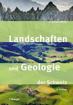 Landschaften und Geologie der Schweiz