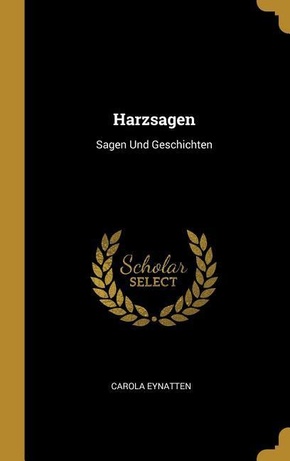Harzsagen: Sagen Und Geschichten