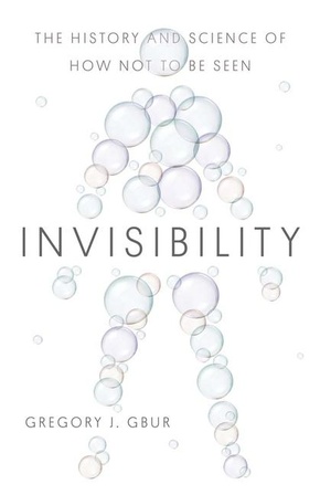 Invisibility - The History and Science of How Not to Be Seen