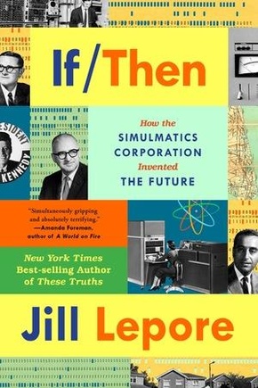 If Then - How the Simulmatics Corporation Invented the Future
