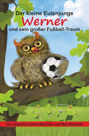 Der kleine Eulenjunge Werner und sein großer Fußball-Traum (eBook, ePUB)