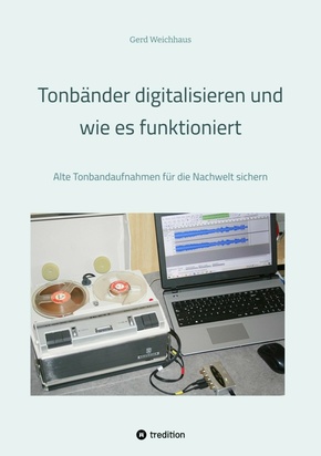 Tonbänder digitalisieren und wie es funktioniert (eBook, ePUB)