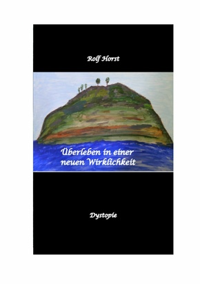Überleben in einer neuen Wirklichkeit, Dystopie, Klimawandel, Tsunami, Bio, Bergbauernhof, Autismus, Trenntoilette, Windkraft, Photovoltaik, Solar, Wasserverbrauch, Konsumverhalten (eBook, ePUB)