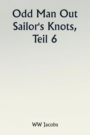 Odd Man Out  Sailor's Knots, Part 6.