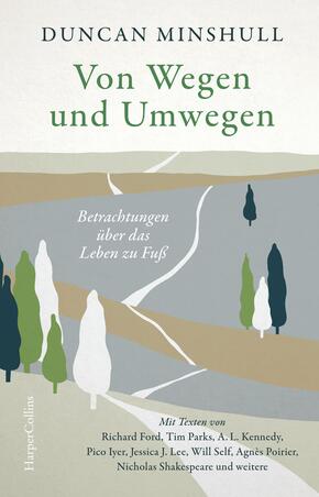 Von Wegen und Umwegen. Betrachtungen über das Leben zu Fuß