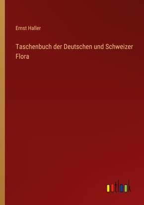Taschenbuch der Deutschen und Schweizer Flora